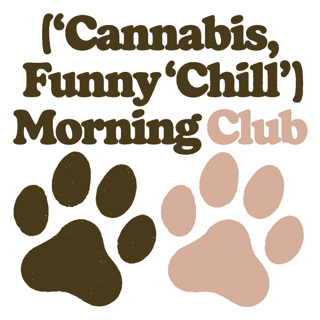 Proof 1 for ['Cannabis', 'Funny', 'Chill'] — Morning Ritual #1