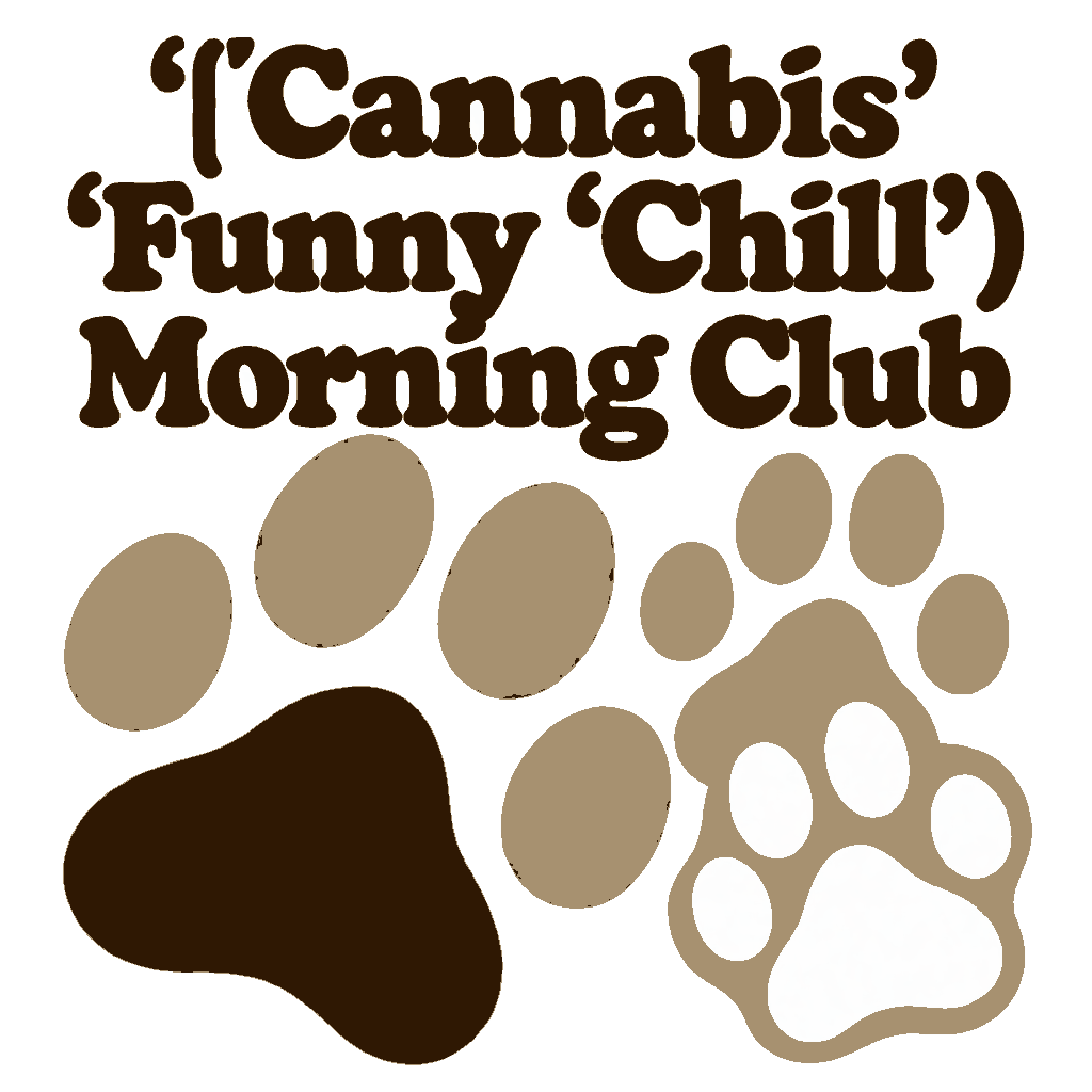 Proof 4 for ['Cannabis', 'Funny', 'Chill'] — Morning Ritual #1